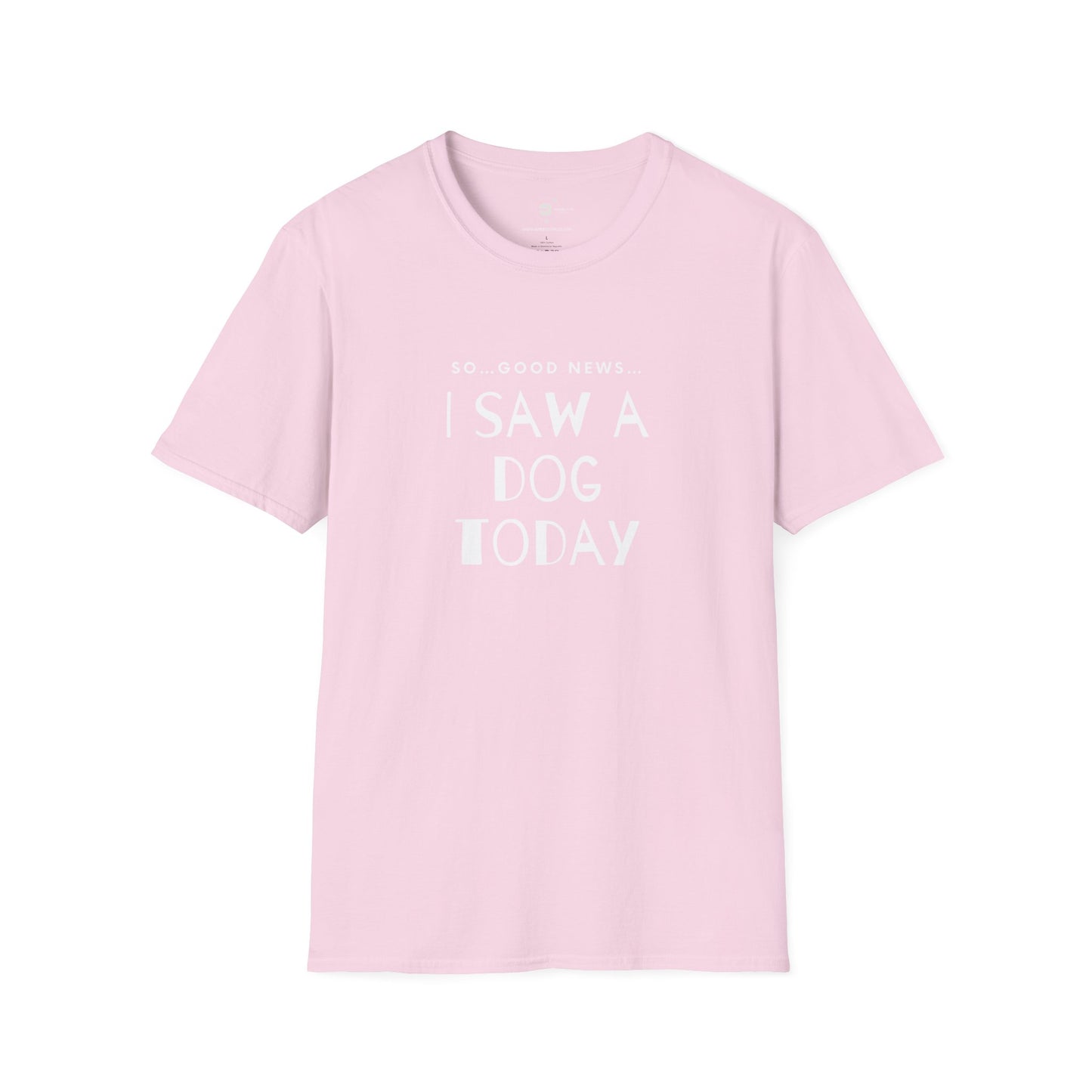 “I saw a dog today” Unisex Softstyle T-Shirt