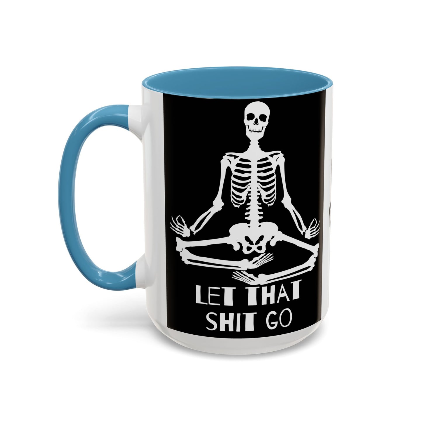 Let That Shit Go Skelly Ceramic Coffee Mug (11, 15oz)