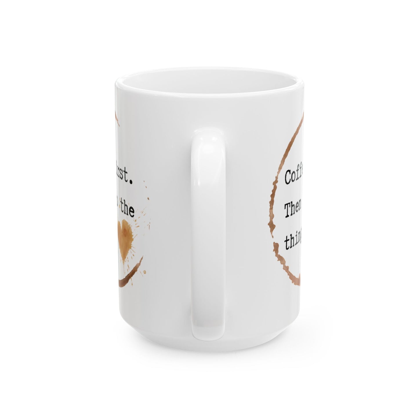 Coffee First Ceramic Mug, (11oz, 15oz)