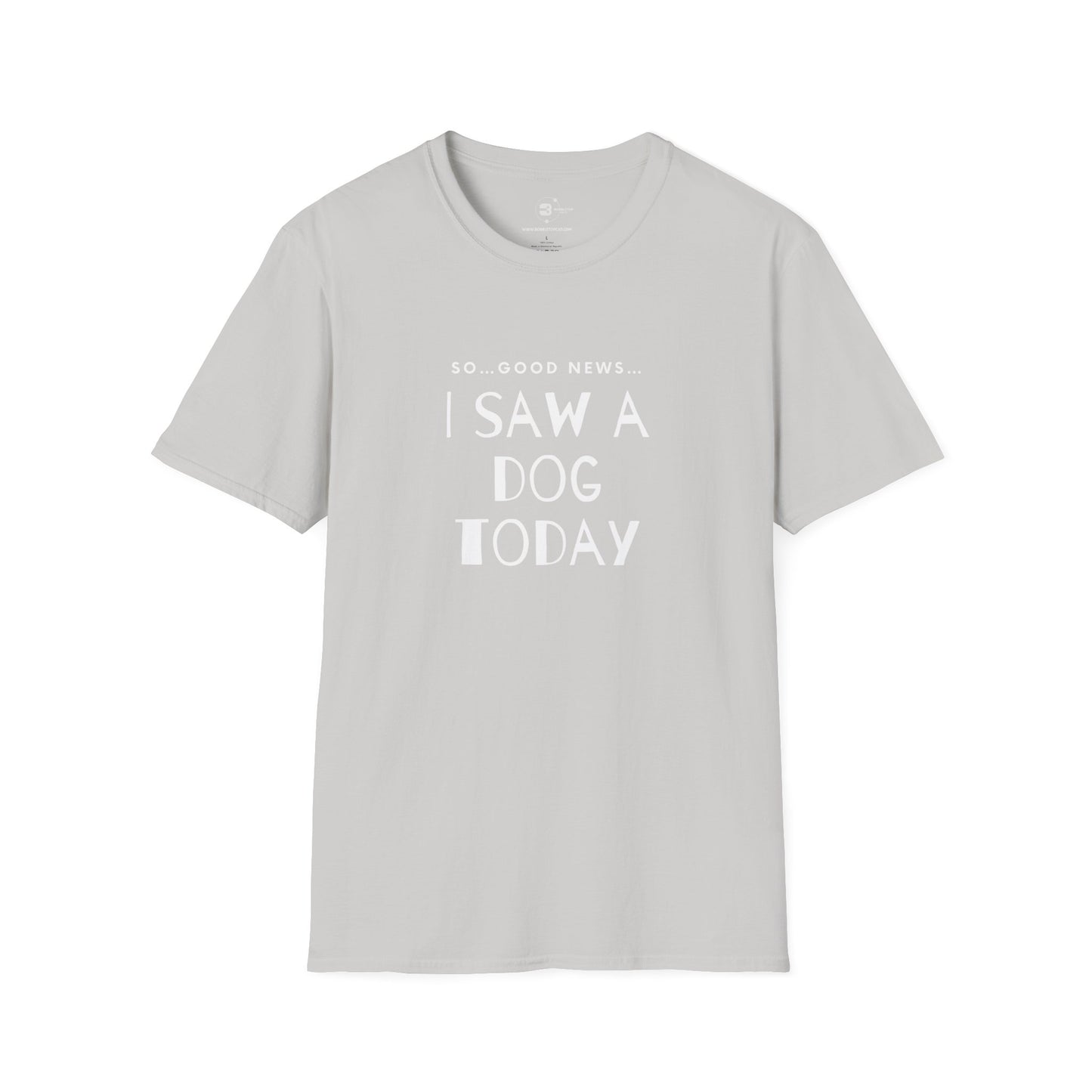“I saw a dog today” Unisex Softstyle T-Shirt